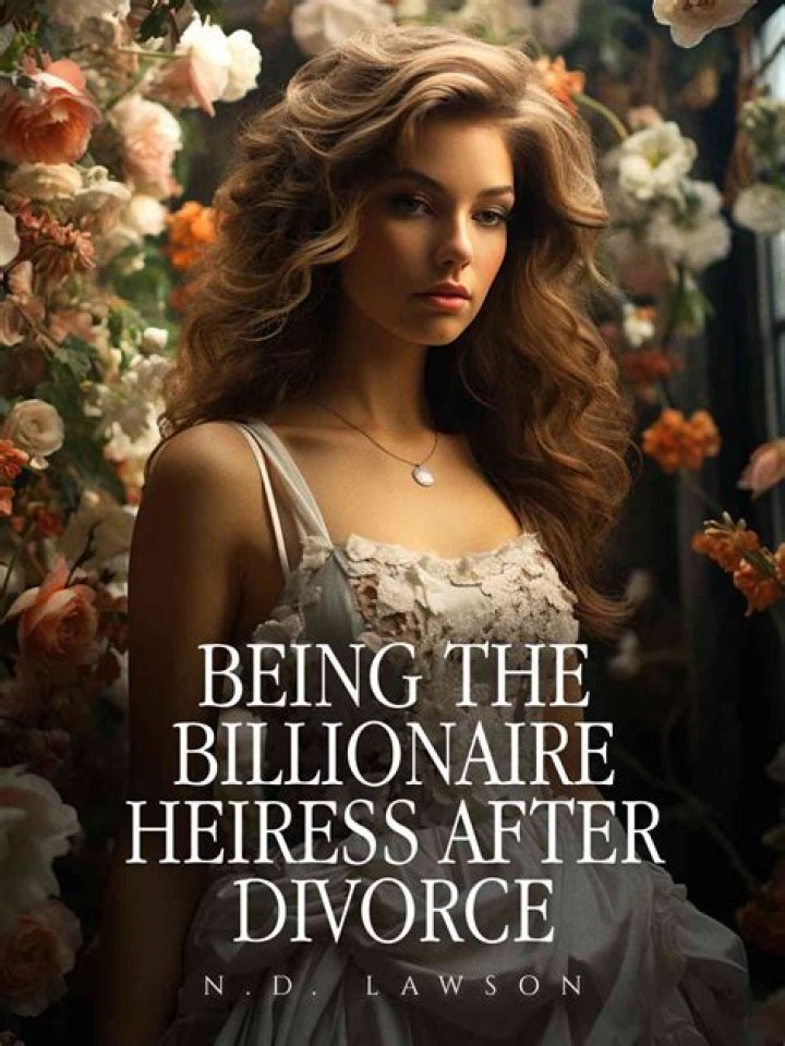 Divorced Billionaire Heiress: The Intriguing Lives of the Wealthy and Their Journeys